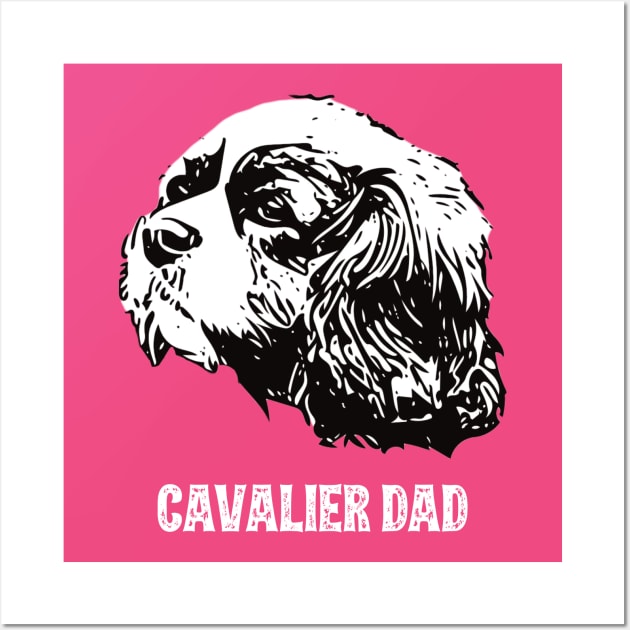 Cavalier King Charles Spaniel Dad Wall Art by DoggyStyles